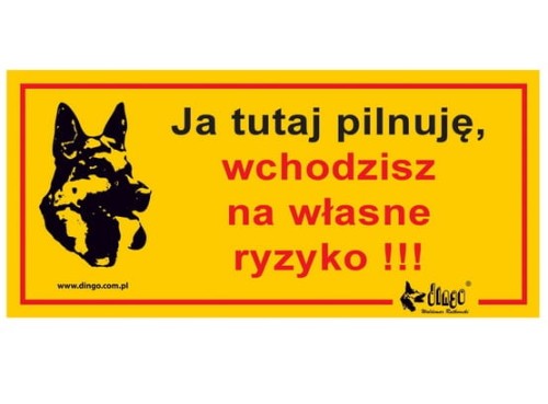 Przejdź do produktu Dingo Tabliczka ostrzegawcza "Ja tutaj pilnuję, wchodzisz na własne ryzyko"